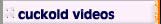 visit romanvideo.net Cuckold Videos